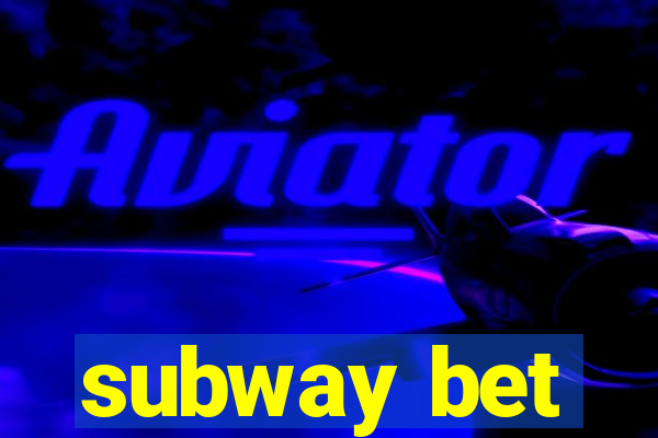 subway bet