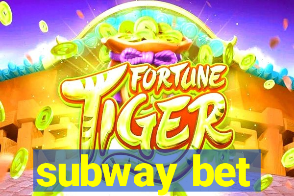 subway bet