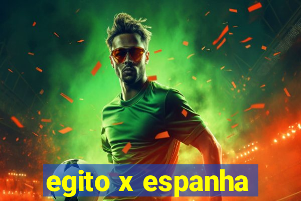 egito x espanha