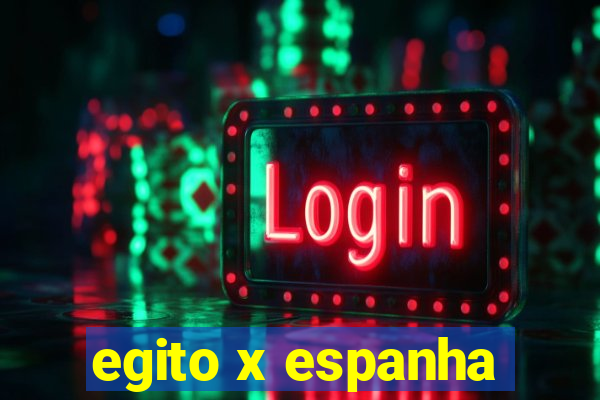 egito x espanha