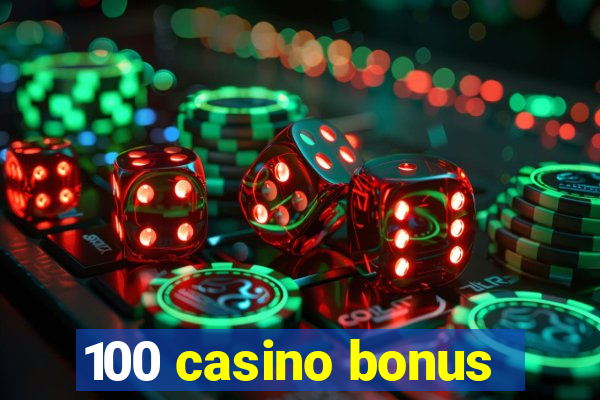 100 casino bonus