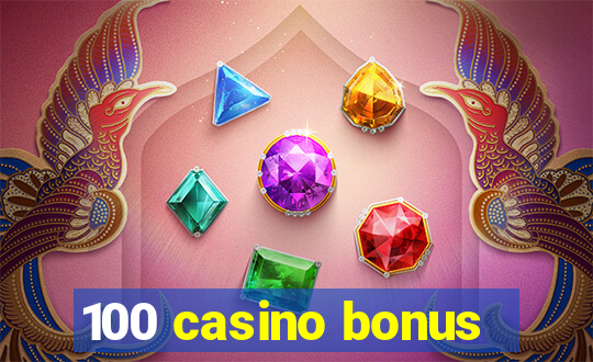 100 casino bonus