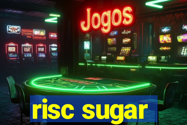 risc sugar