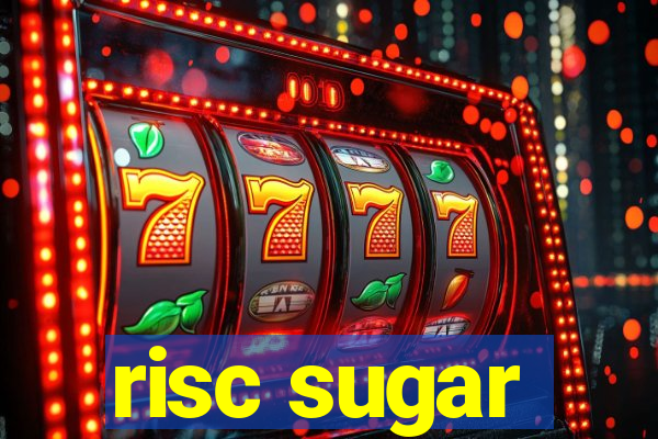 risc sugar