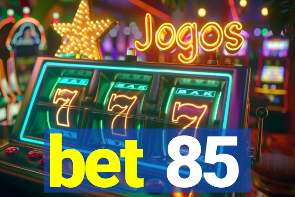 bet 85