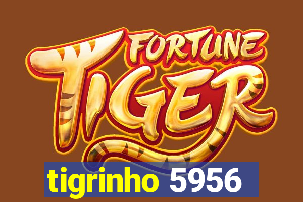 tigrinho 5956