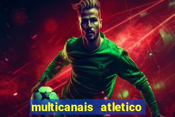 multicanais atletico de madrid