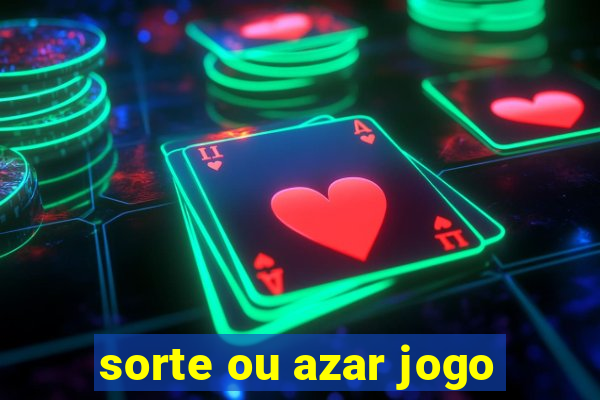 sorte ou azar jogo