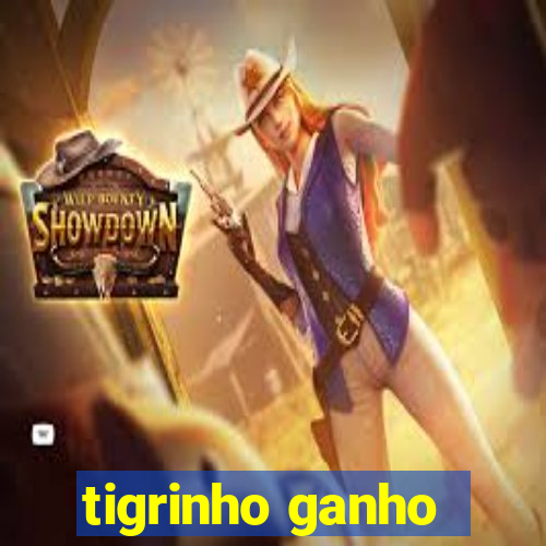 tigrinho ganho