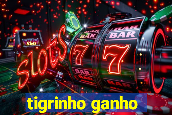 tigrinho ganho