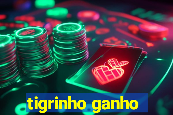 tigrinho ganho