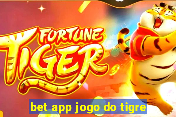 bet app jogo do tigre