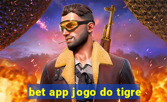 bet app jogo do tigre