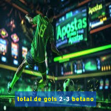 total de gols 2-3 betano