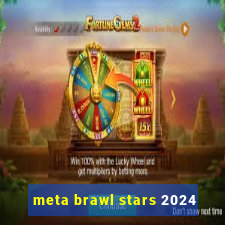 meta brawl stars 2024