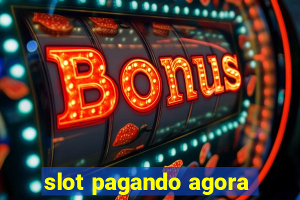 slot pagando agora