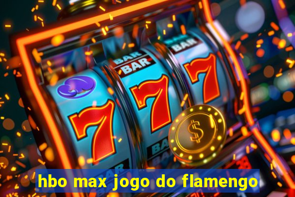 hbo max jogo do flamengo