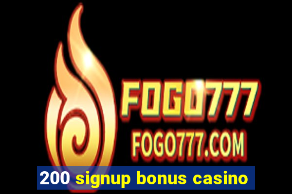 200 signup bonus casino