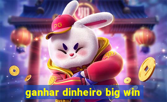 ganhar dinheiro big win