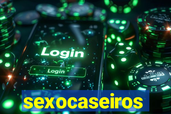 sexocaseiros