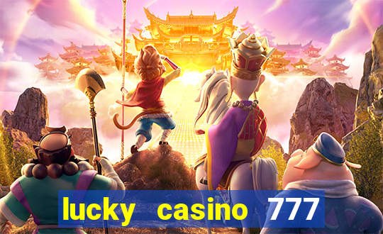 lucky casino 777 real cash