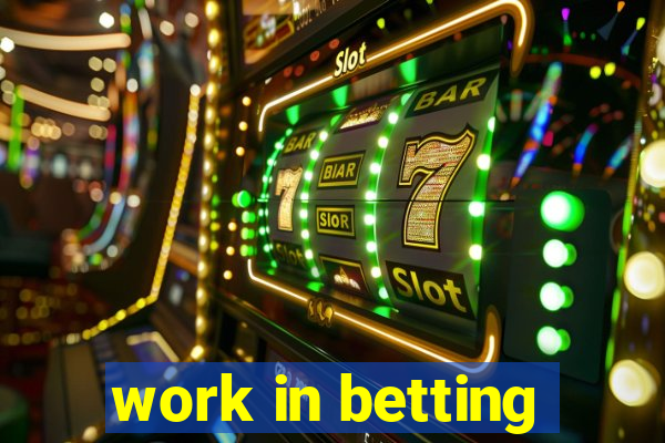 work in betting