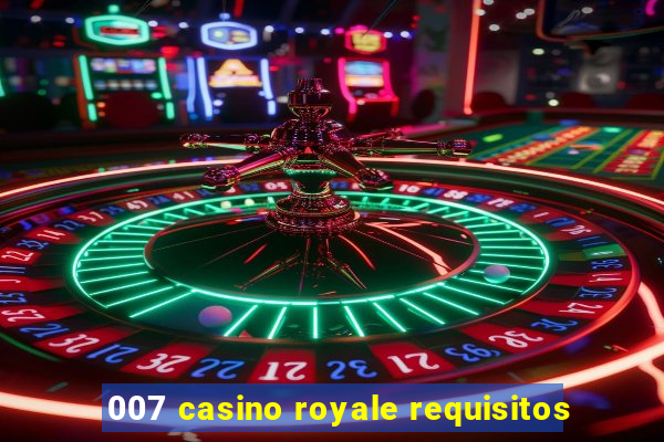 007 casino royale requisitos