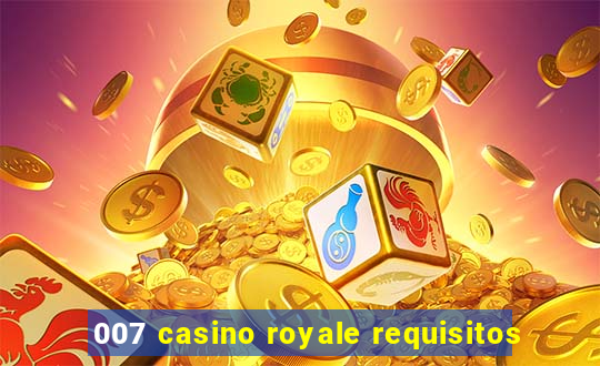 007 casino royale requisitos