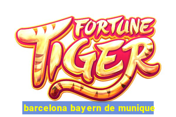 barcelona bayern de munique