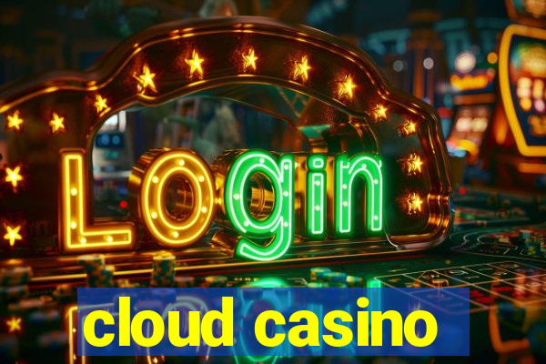 cloud casino