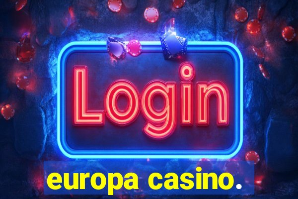 europa casino.