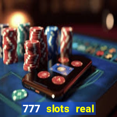 777 slots real cash game