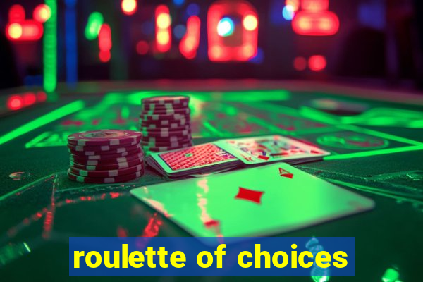 roulette of choices