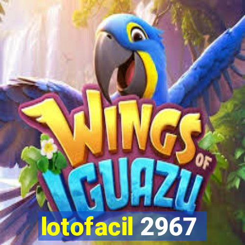 lotofacil 2967