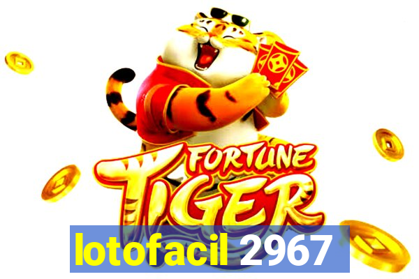 lotofacil 2967