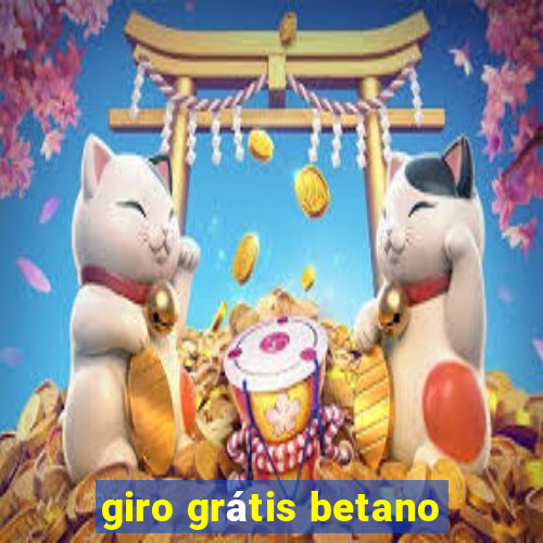 giro grátis betano