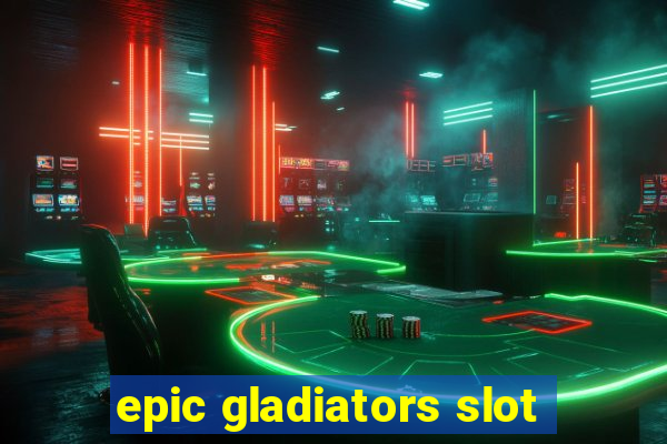 epic gladiators slot