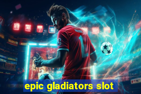 epic gladiators slot