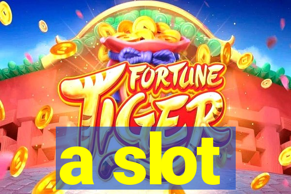 a slot