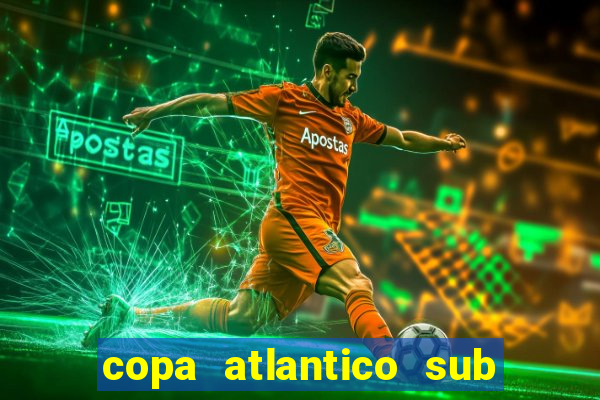 copa atlantico sub 19 tabela