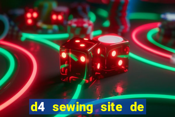 d4 sewing site de relacionamento login entrar