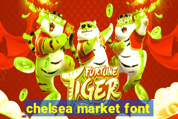 chelsea market font