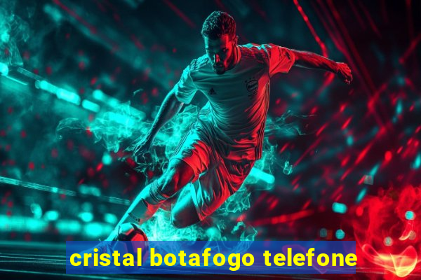 cristal botafogo telefone