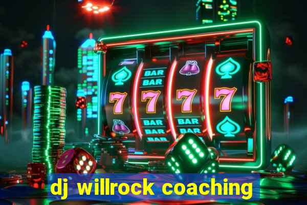 dj willrock coaching