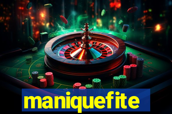 maniquefite