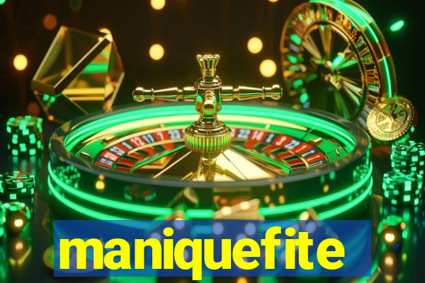 maniquefite