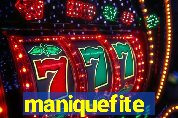 maniquefite