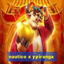 nautico x ypiranga