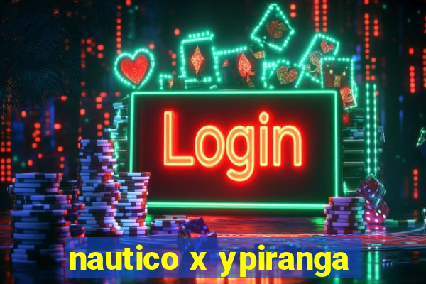 nautico x ypiranga