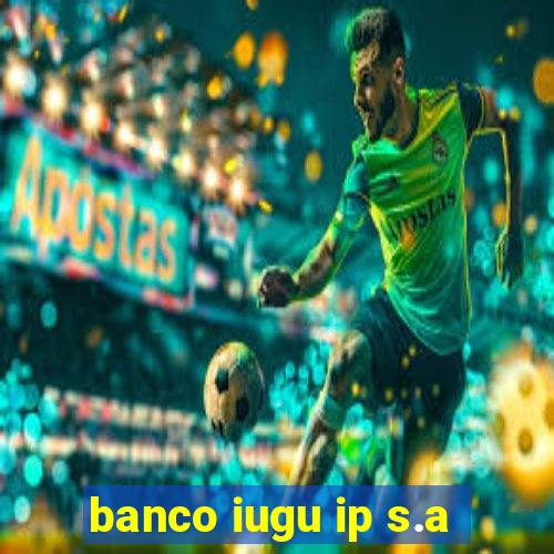 banco iugu ip s.a